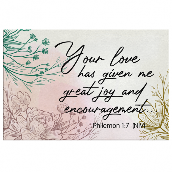 Philemon 17 Your Love Has Given Me Great Joy And Encouragement Canvas Wall Art 2 1