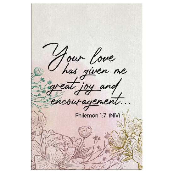 Philemon 17 Your Love Has Given Me Great Joy And Encouragement Canvas Wall Art 2 2