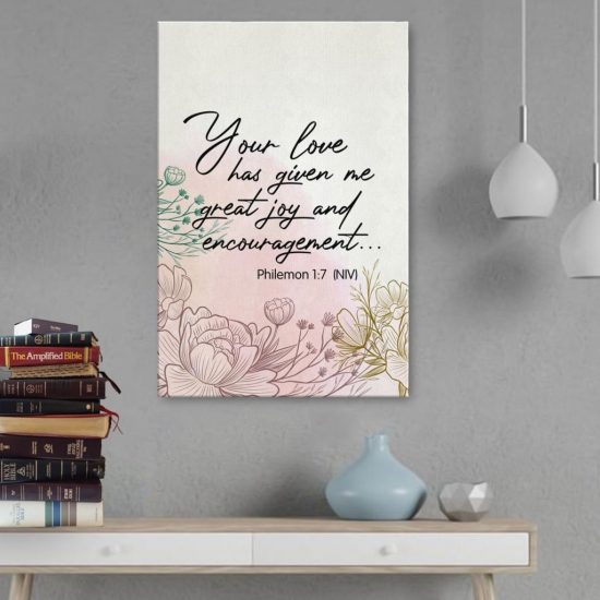 Philemon 1:7 Your Love Has Given Me Great Joy And Encouragement Canvas Wall Art