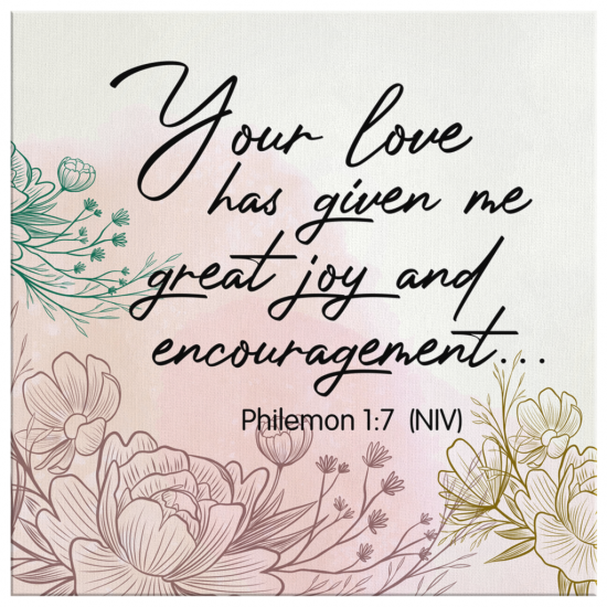 Philemon 17 Your Love Has Given Me Great Joy And Encouragement Canvas Wall Art 2