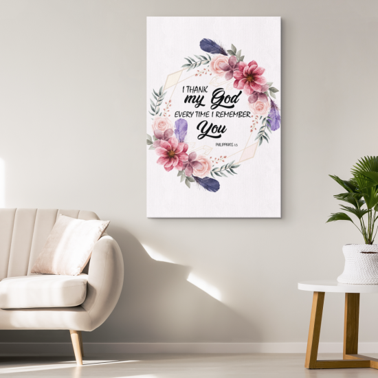 Philippians 13 I Thank My God Every Time I Remember You Canvas Wall Art 1 1