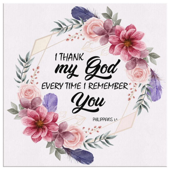 Philippians 13 I Thank My God Every Time I Remember You Canvas Wall Art 2