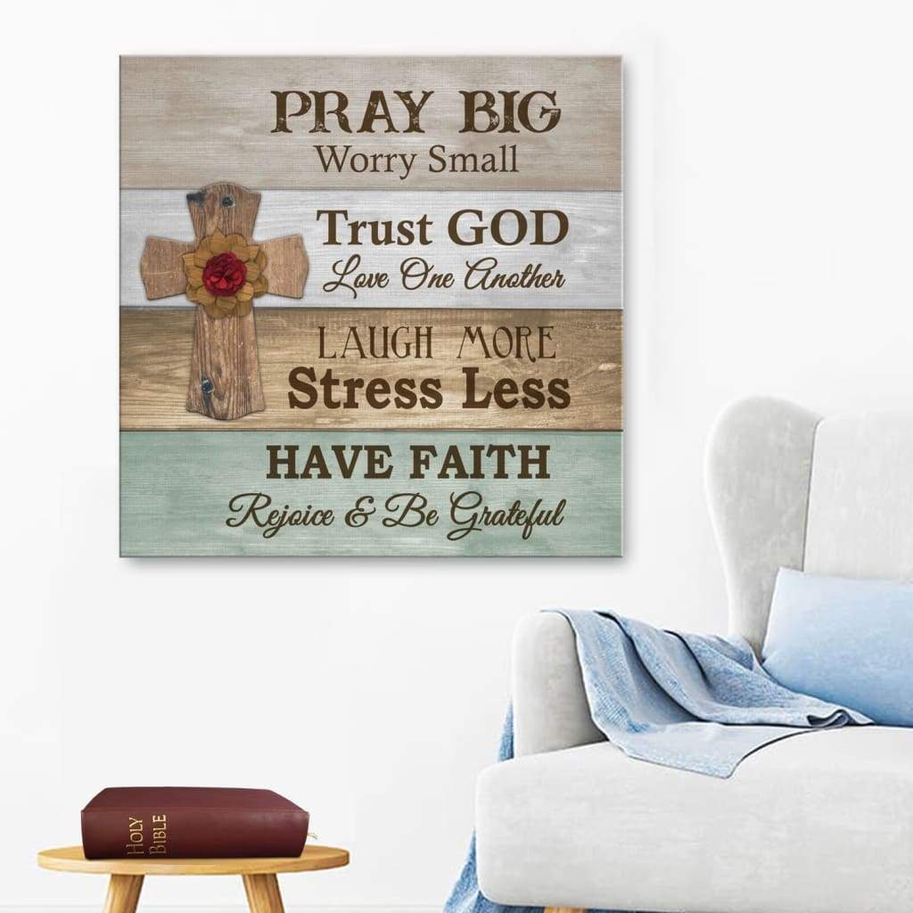 Pray Big Worry Small Christian Wall Art Canvas