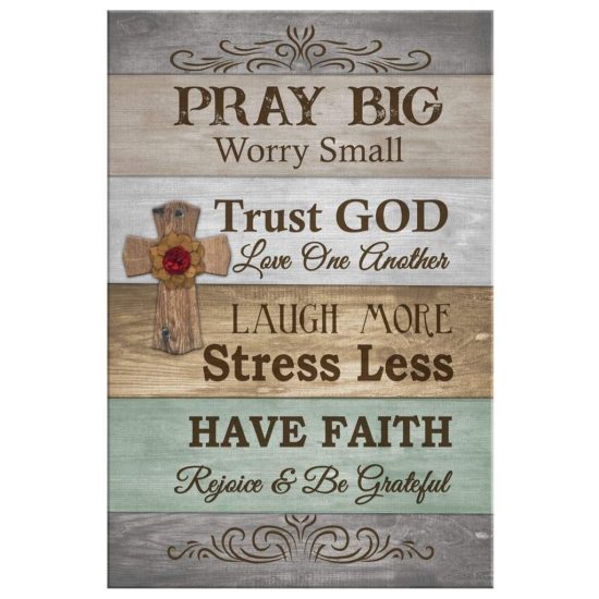Pray Big Worry Small Trust God Have Faith Canvas Print Christian Wall Art 2