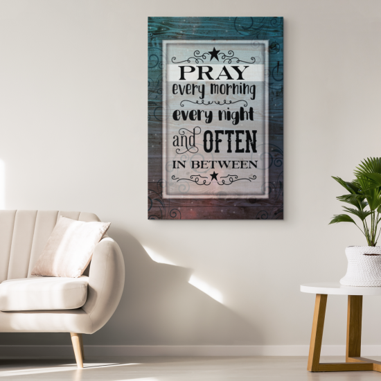 Pray Every Morning Every Night And Often In Between Canvas Wall Art 1 1