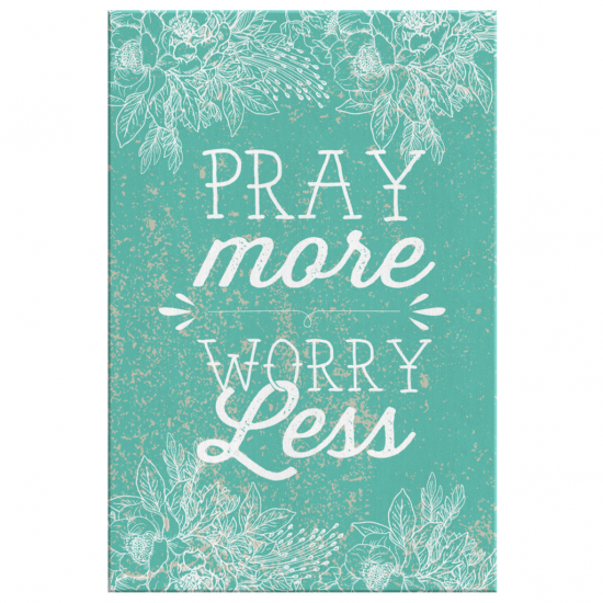 Pray More Worry Less Canvas Print 2