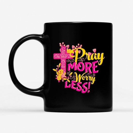 Pray More Worry Less Coffee Mug 1