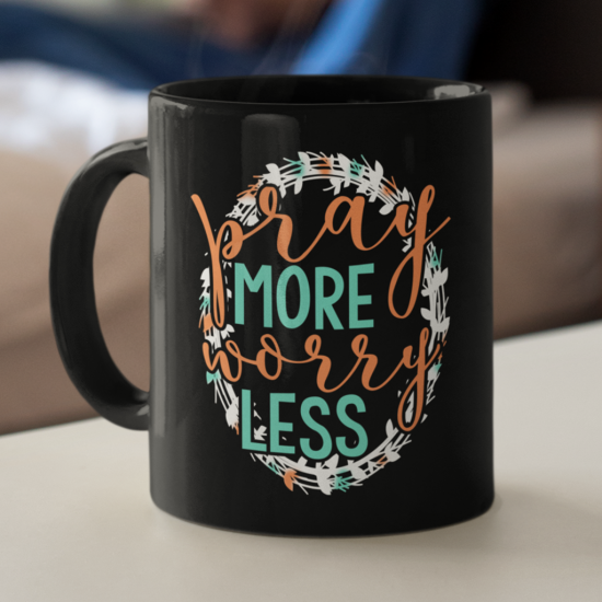 Pray More Worry Less Coffee Mug