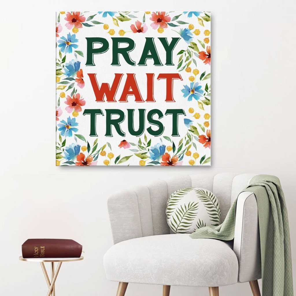 Pray Wait Trust Canvas Wall Art