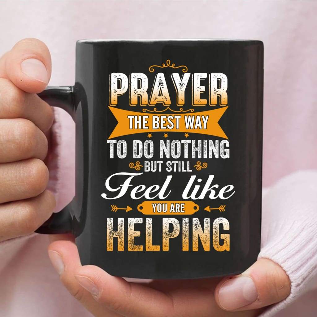 Prayer The Best Way To Do Nothing Coffee Mug