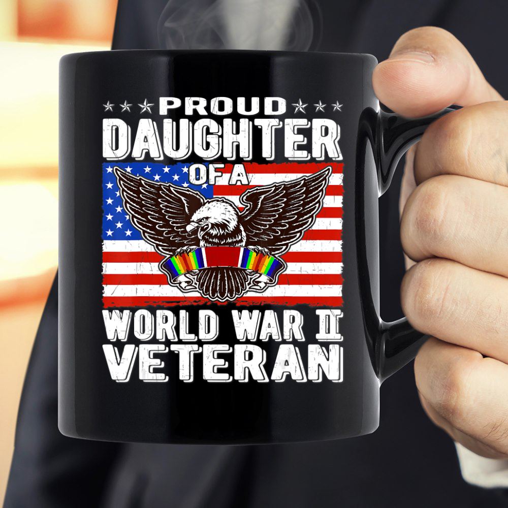 Proud-Daughter-Of-A-World-War-II-Veteran-Patriotic-WW2-Mug Proud Daughter Of A World War II Veteran Patriotic WW2 Mug