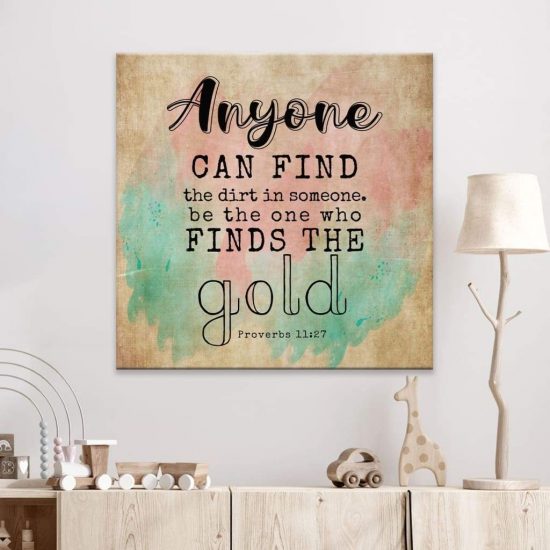 Proverbs 11:27 Anyone Can Find The Dirt In Someone Canvas Wall Art