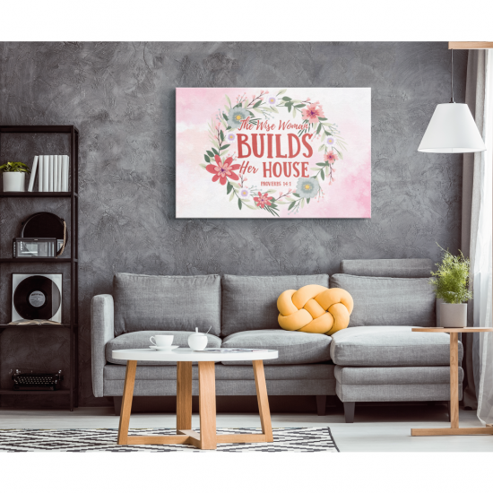 Proverbs 141 The Wise Woman Builds Her House Canvas Wall Art 1 2