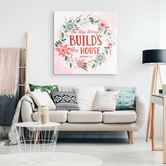 Proverbs 141 The Wise Woman Builds Her House Canvas Wall Art 1