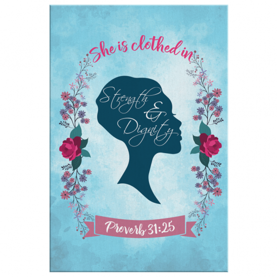 Proverbs 3125 She Is Clothed In Strength And Dignity Canvas Wall Art 2 1