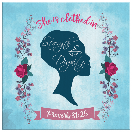 Proverbs 3125 She Is Clothed In Strength And Dignity Canvas Wall Art 2