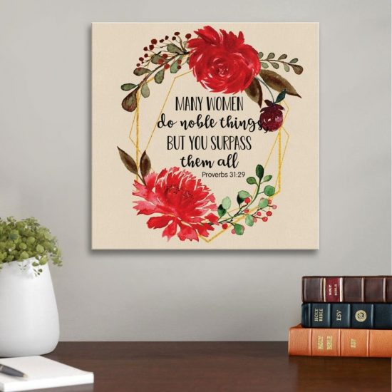 Proverbs 31:29 Many Women Do Noble Things But ... Canvas Wall Art