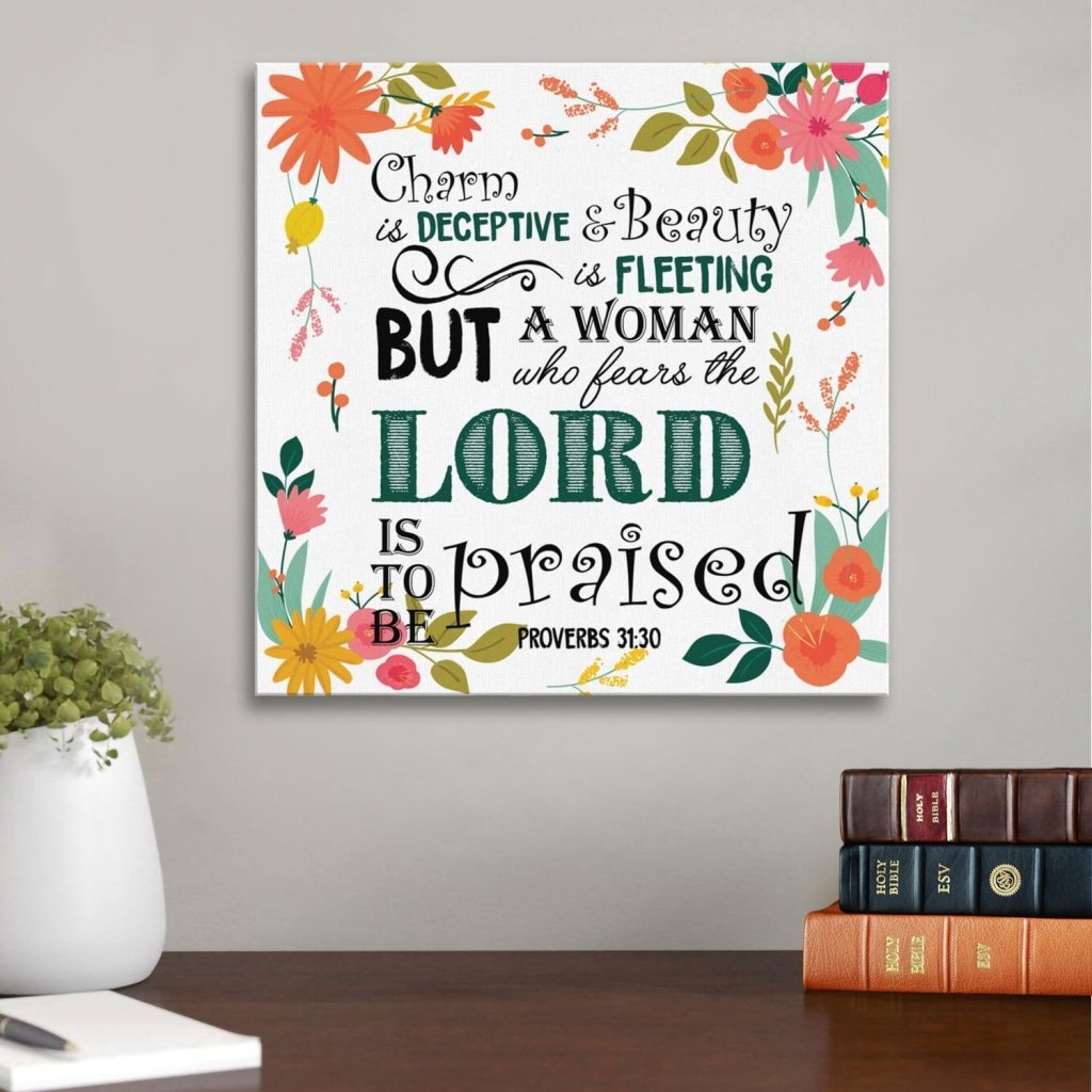 Proverbs 31:30 A Woman Who Fears The Lord Is To Be Praised Canvas Wall Art