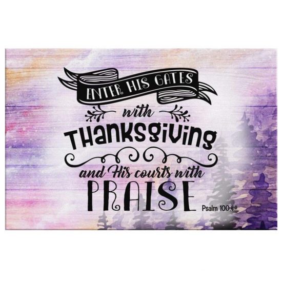 Psalm 1004 Enter His Gates With Thanksgiving Scripture Wall Art Canvas 2