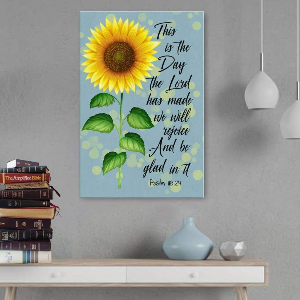Psalm 118:24 This Is The Day The Lord Has Made Canvas | Bible Verse Wall Art