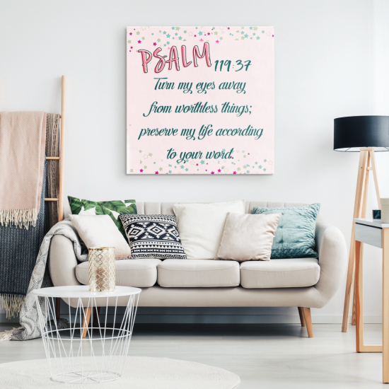 Psalm 11937 Turn My Eyes Away From Worthless Things Canvas Wall Art 1 1
