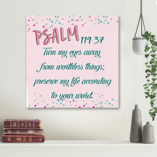 Psalm 119:37 Turn My Eyes Away From Worthless Things Canvas Wall Art