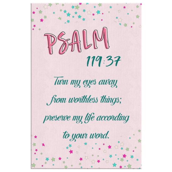 Psalm 11937 Turn My Eyes Away From Worthless Things Canvas Wall Art 2 2