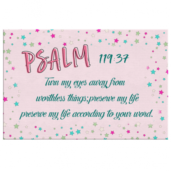 Psalm 11937 Turn My Eyes Away From Worthless Things Canvas Wall Art 2