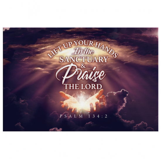 Psalm 1342 Lift Up Your Hands In The Sanctuary And Praise The Lord Canvas Wall Art 2 2