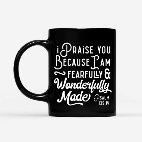 Psalm 13914 I Am Fearfully And Wonderfully Made Coffee Mug 1