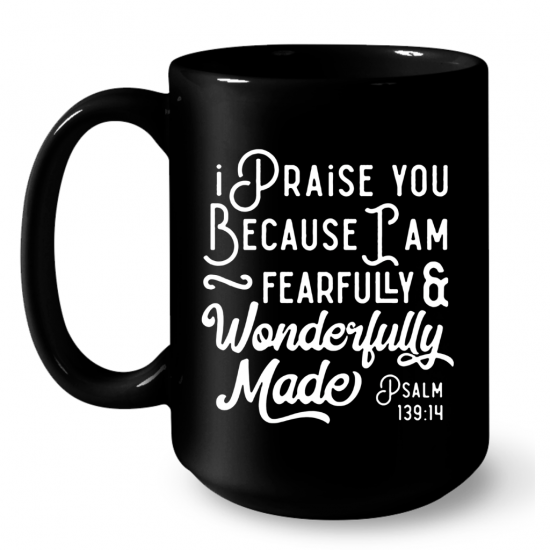 Psalm 13914 I Am Fearfully And Wonderfully Made Coffee Mug 2