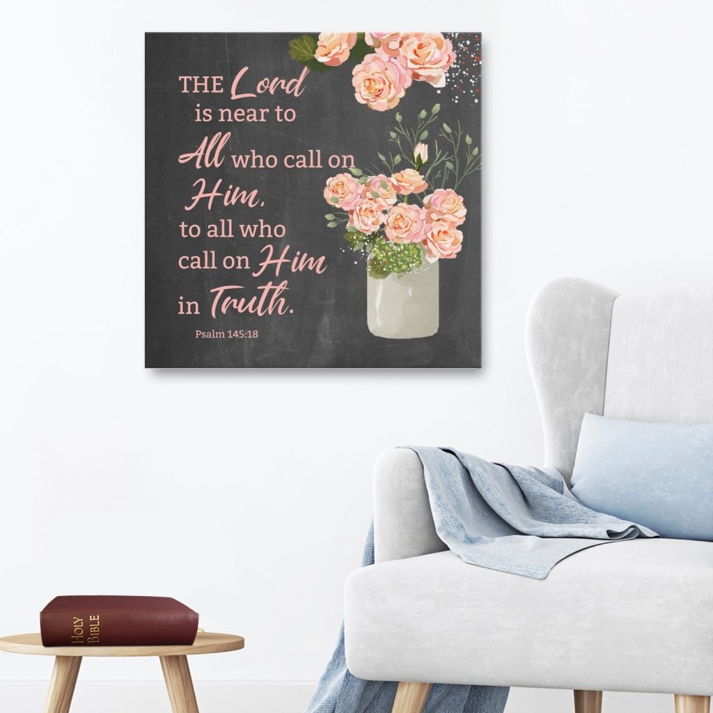 Psalm 145:18 The Lord Is Near To All Who Call On Him Bible Verse Canvas Wall Art