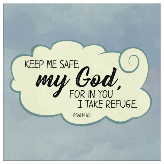 Psalm 161 Keep Me Safe My God For In You I Take Refuge Canvas Wall Art 2