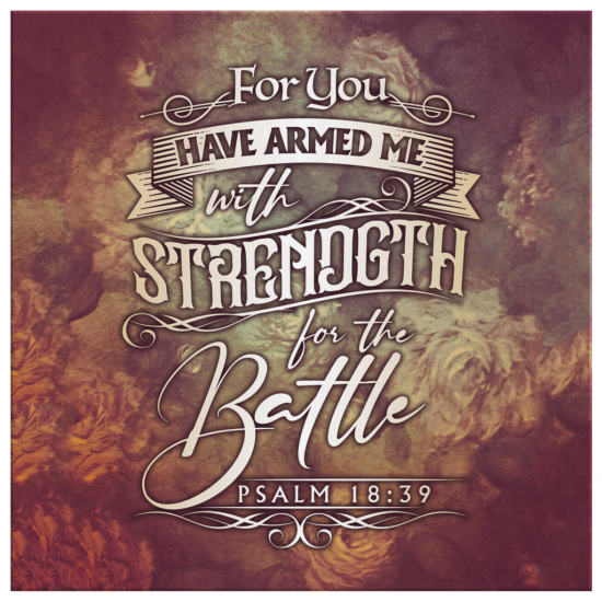 Psalm 1839 For You Have Armed Me With Strength For The Battle Canvas Wall Art 2