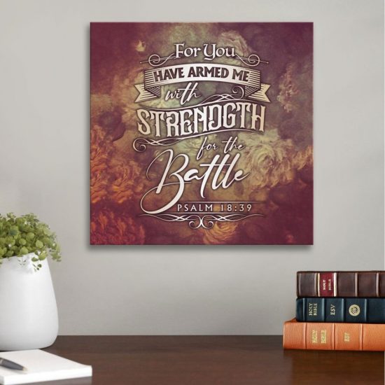 Psalm 18:39 For You Have Armed Me With Strength For The Battle Canvas Wall Art