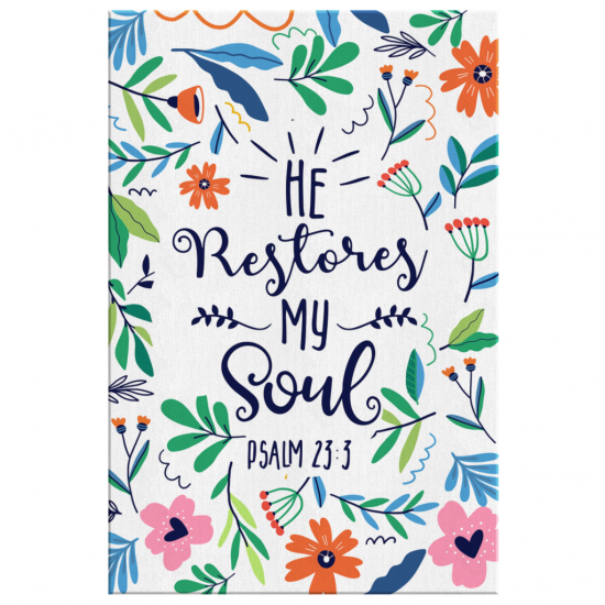 Psalm 233 He Restores My Soul Canvas Wall Art 2 4