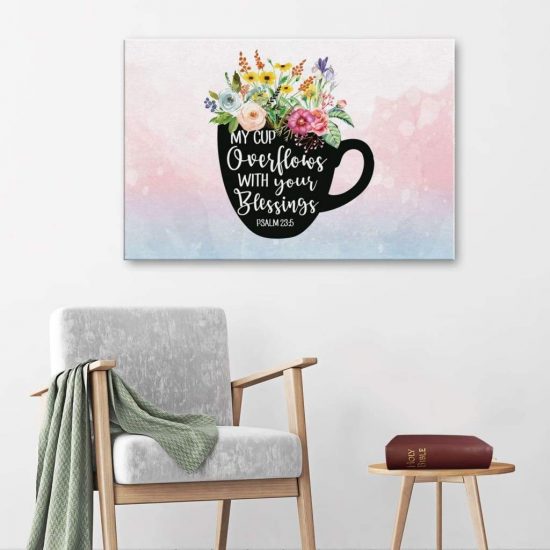 Psalm 23:5 My Cup Overflows With Your Blessings Bible Verse Wall Art Canvas