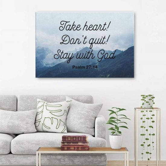 Psalm 27:14 Take Heart Don'T Quit Stay With God Canvas Wall Art