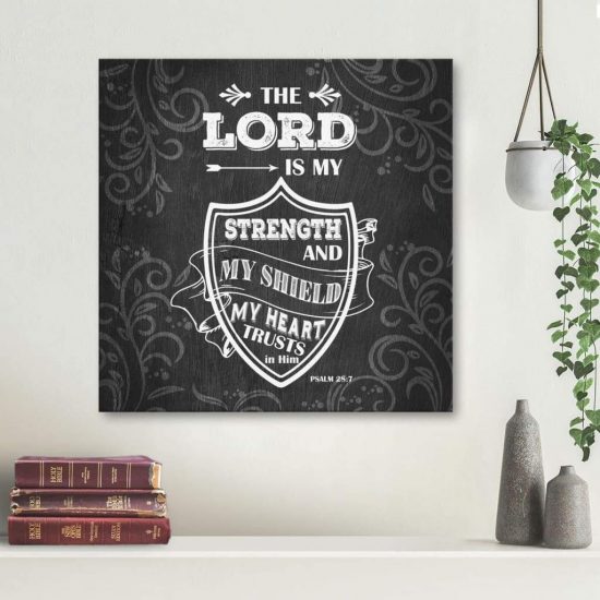 Psalm 28:7 The Lord Is My Strength And My Shield Scripture Wall Art Canvas