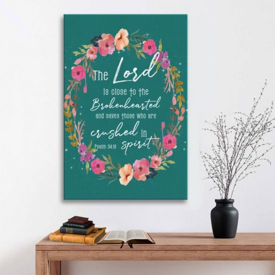 Psalm 34:18 The Lord Is Close To The Brokenhearted Bible Verse Canvas Wall Art