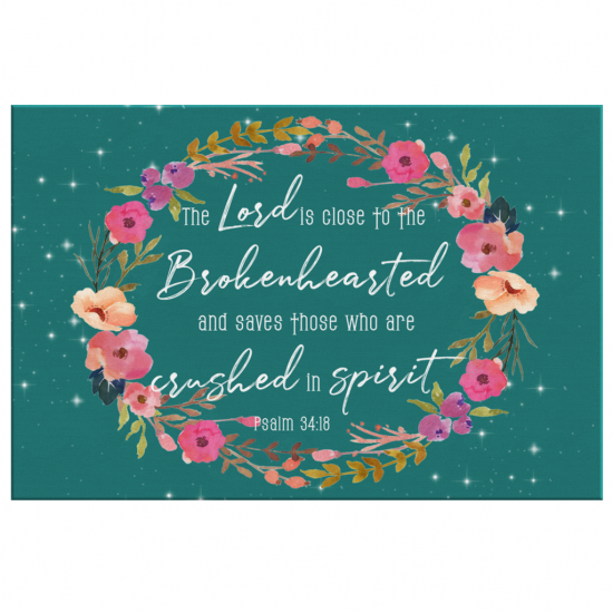 Psalm 3418 The Lord Is Close To The Brokenhearted Scripture Canvas Wall Art 2