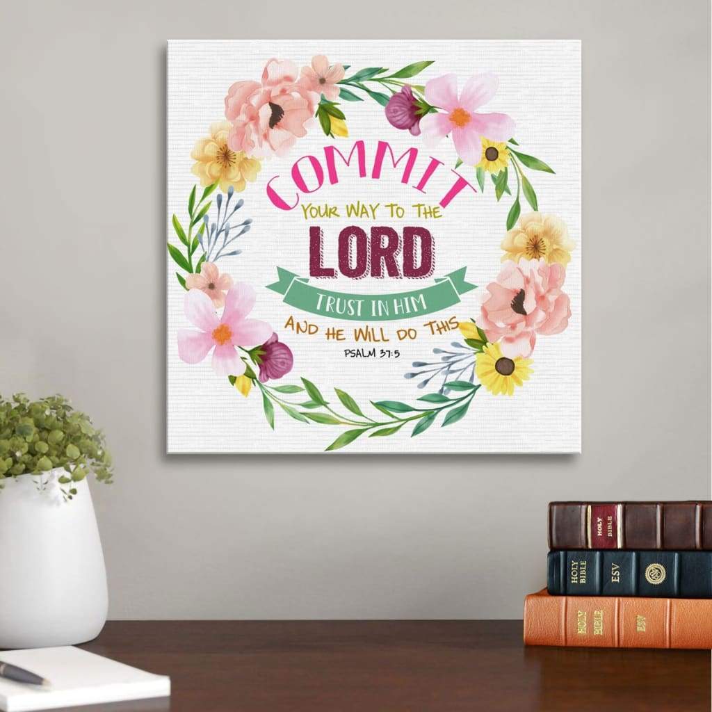 Psalm 37:5 Commit Your Way To The Lord Bible Verse Wall Art Canvas