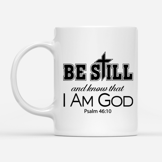 Psalm 4610 Be Still And Know That I Am God Coffee Mug 1