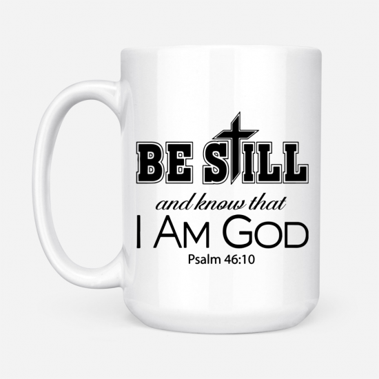 Psalm 4610 Be Still And Know That I Am God Coffee Mug 2