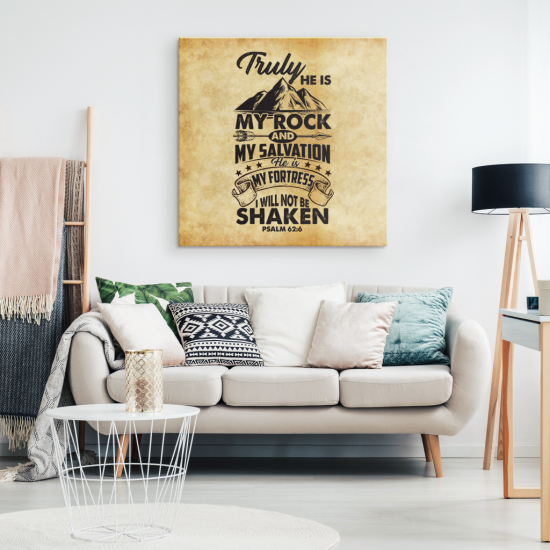 Psalm 626 Truly He Is My Rock And My Salvation Canvas Wall Art 1