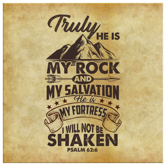 Psalm 626 Truly He Is My Rock And My Salvation Canvas Wall Art 2