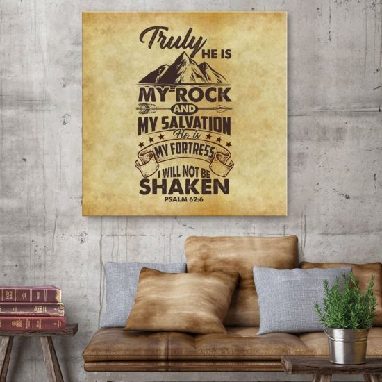 Psalm 62:6 Truly He Is My Rock And My Salvation Canvas Wall Art