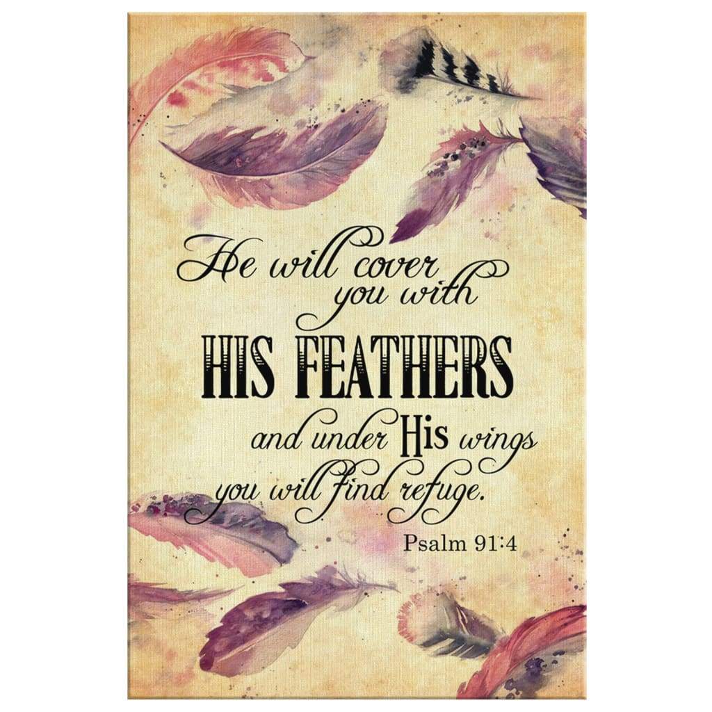 Psalm 91:4 Niv He Will Cover You With His Feathers Scripture Wall Art ...