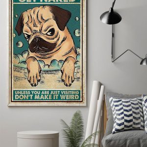 Pug Dog Canvas Get Naked Unless You Are Just Visiting Canvas