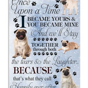 Pug Dog Canvas Upon A Time I Became Yours And You Became Mine Canvas
